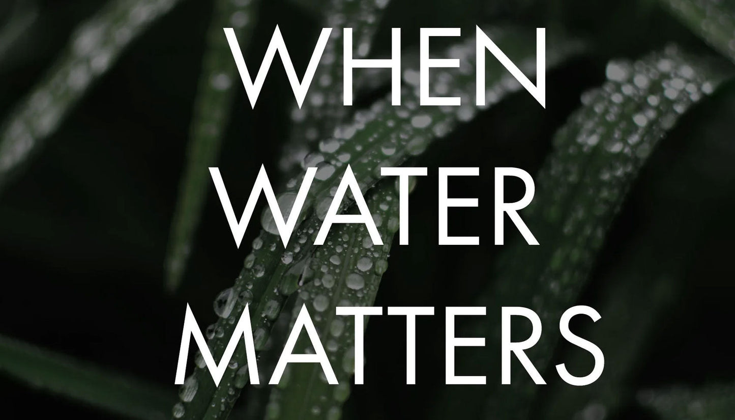When Water Matters