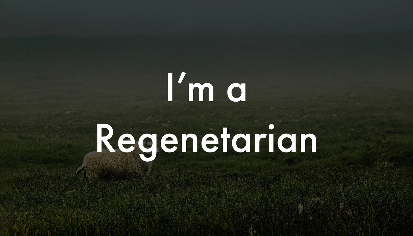 I'm a Regenetarian